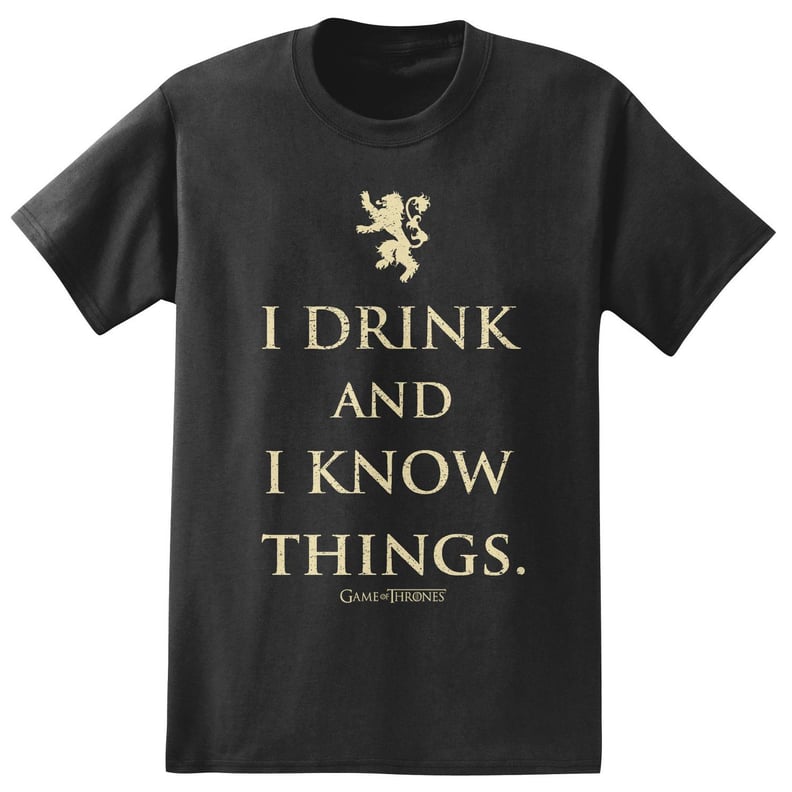 I Drink and Know Things T-Shirt