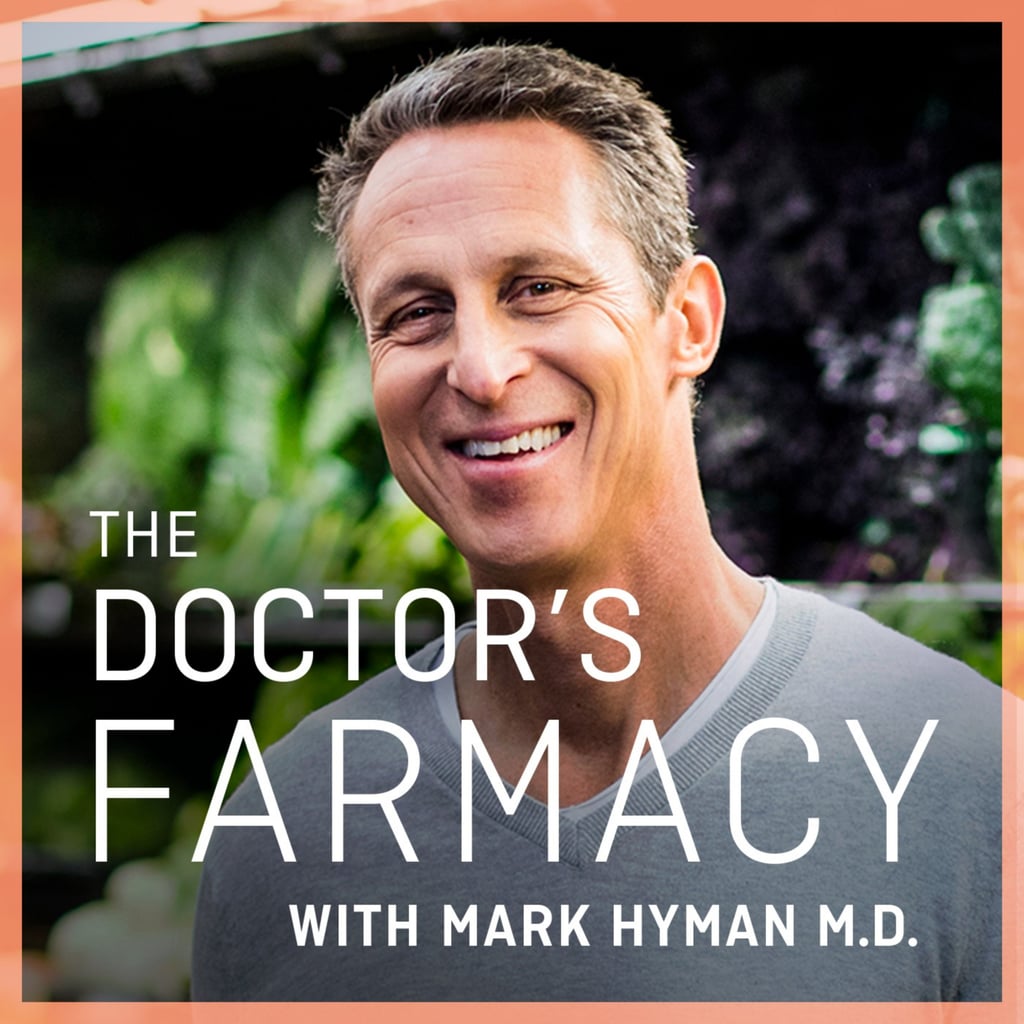 The Doctor's Farmacy With Mark Hyman, MD The Best Podcasts For