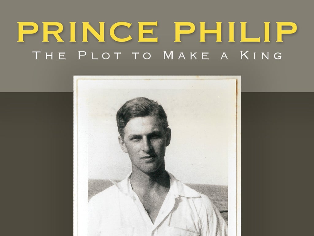 Prince Philip: The Plot to Make a King