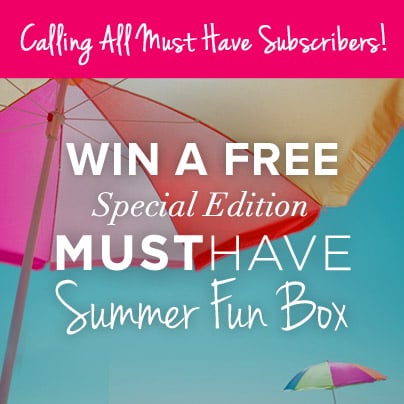 Calling All Must Have Subscribers! Enter Our Contest to Win a Free Special Edition Summer Fun Box!