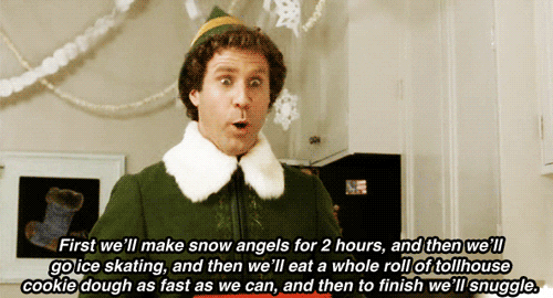 "I planned out our whole day. First we'll make snow angels…and then to finish, we'll snuggle."
