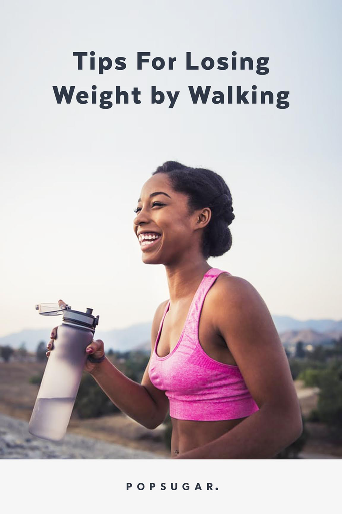 Walking For Weight Loss Tips Popsugar Fitness In addition to helping you live a longer and healthier life, exercise can also be beneficial for weight loss and maintenance (3, 4). weight loss tips popsugar fitness