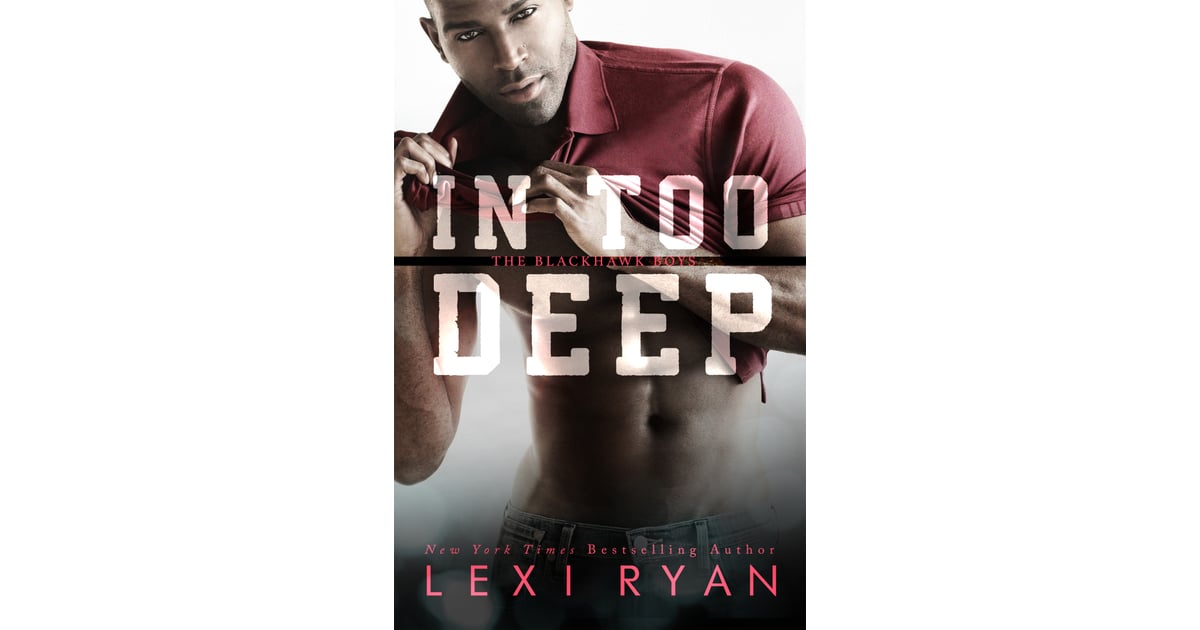 In Too Deep Out Sept 15 Sexiest Romance Books In September 2017 Popsugar Love And Sex Photo 8 
