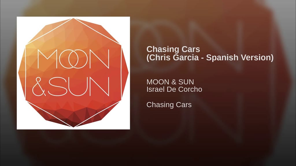 "Chasing Cars" by Moon & Sun