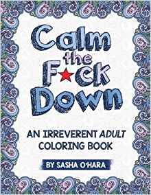 Calm the F*ck Down: An Irreverent Adult Coloring Book ($5)