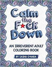 Calm the F*ck Down: An Irreverent Adult Coloring Book ($5)