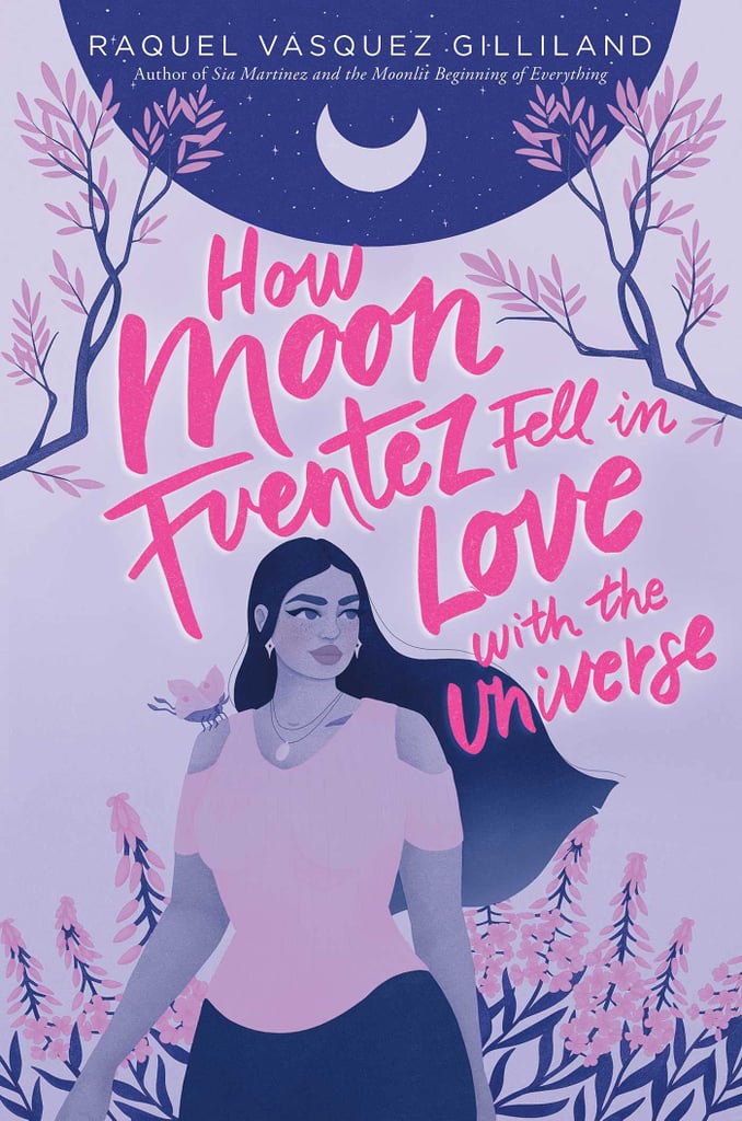 How Moon Fuentez Fell in Love with the Universe by Raquel Vasquez Gilliland