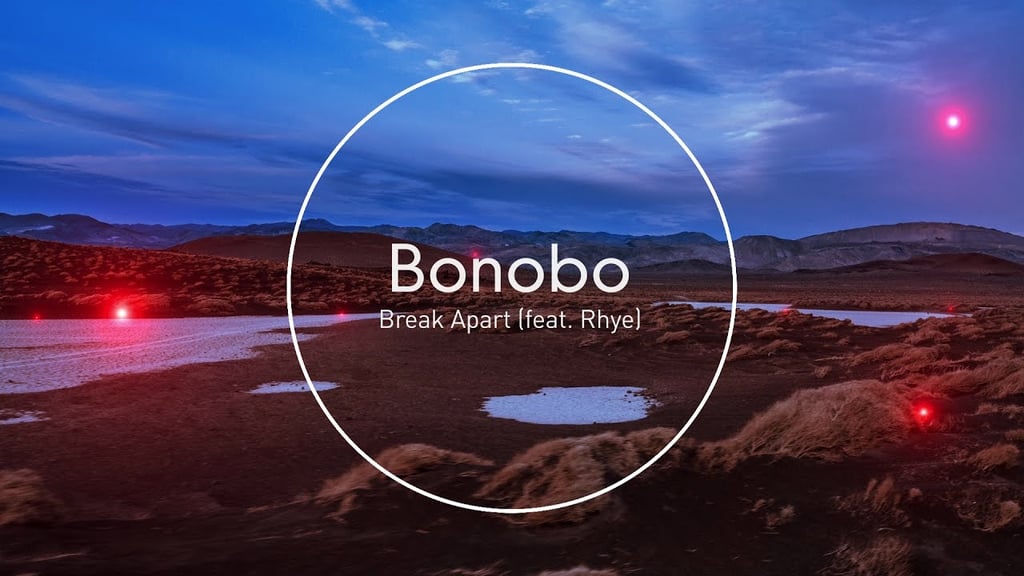 "Break Apart" by Bonobo feat. Rhye