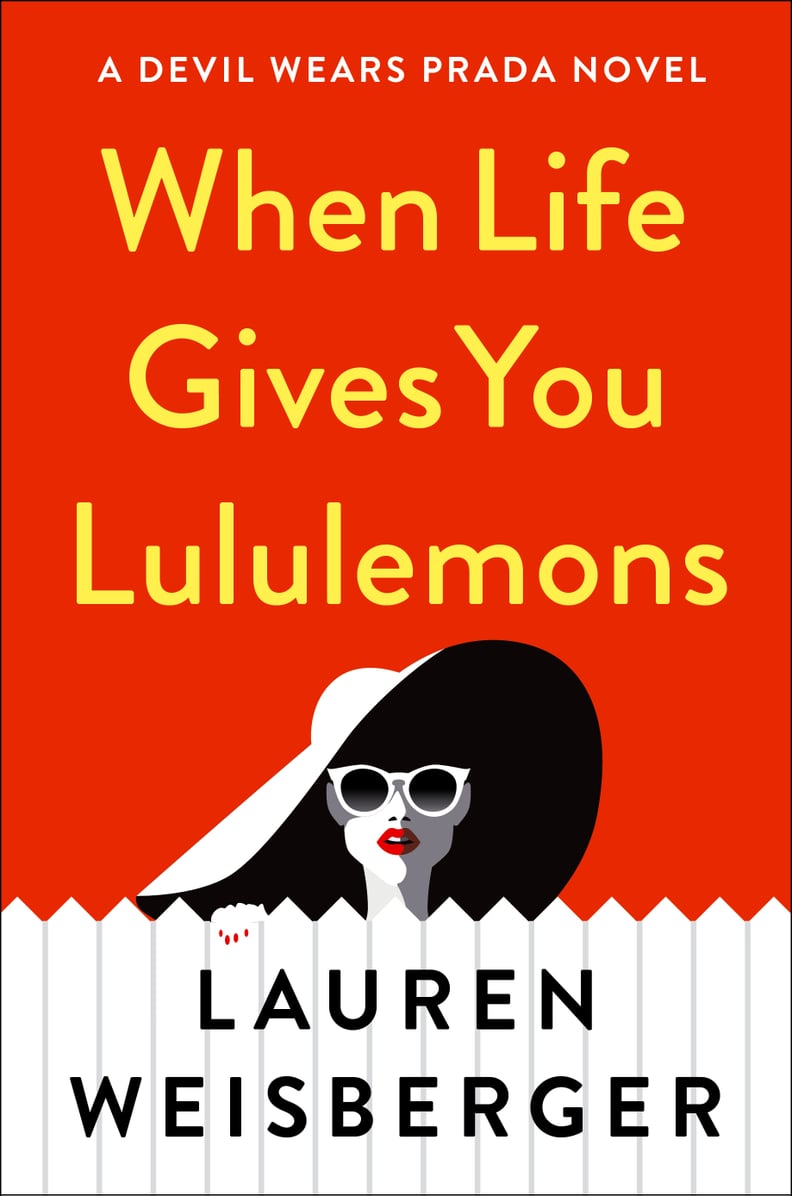 When Life Gives You Lululemons by Lauren Weisberger