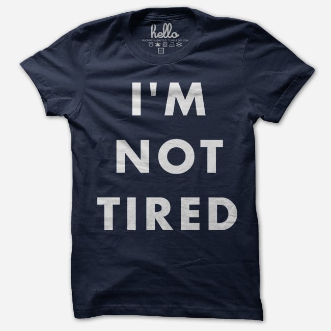 I'm Not Tired