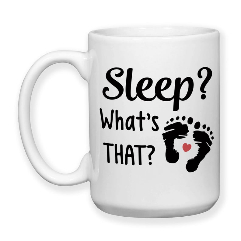 "Sleep? What's That?" Mug