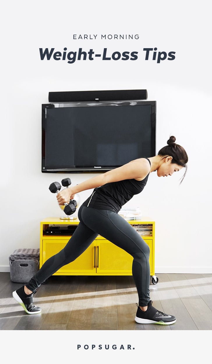 Early Morning Weight Loss Tips POPSUGAR Fitness