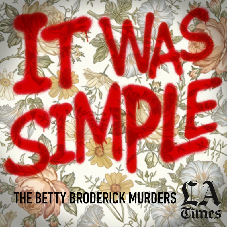 It Was Simple: The Betty Broderick Murders