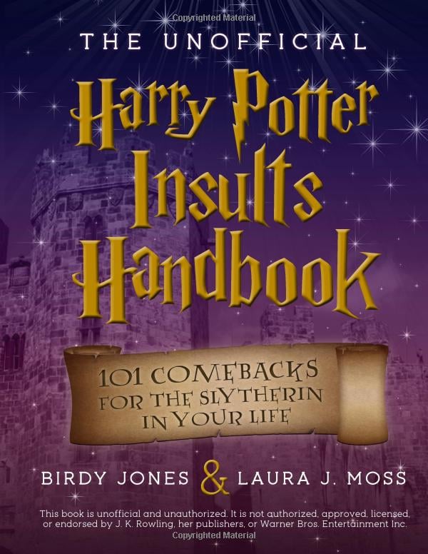 The Unofficial Harry Potter Insults Handbook: 101 Comebacks For the Slytherin in Your Life