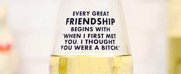 These Wine Glasses Have Relatable Drunk Sayings on Them