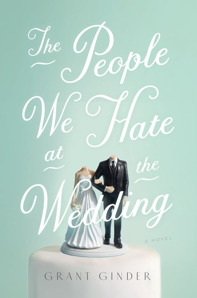 The People We Hate At The Wedding By Grant Ginder Books Similar To