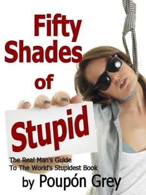 Fifty Shades of Stupid