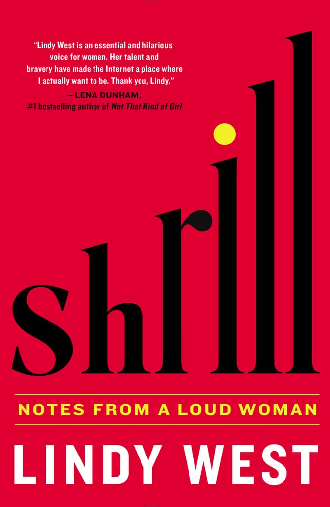 Shrill: Notes From A Loud Woman by Lindy West, May 17