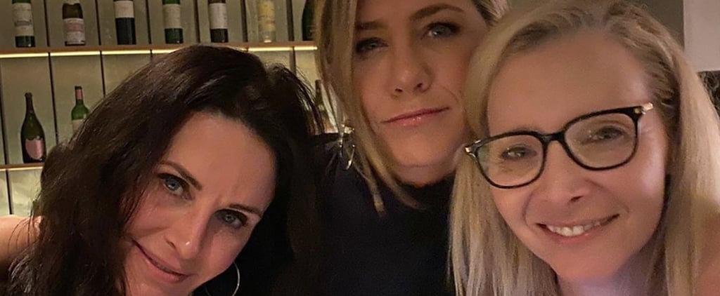 Jennifer Aniston, Courteney Cox, and Lisa Kudrow Reunited For a Girls' Night Out