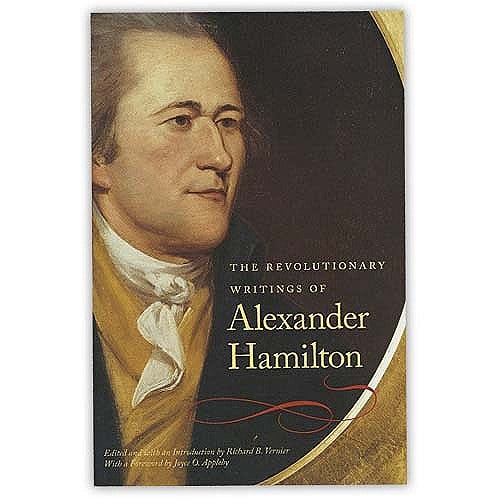 The Revolutionary Writings of Alexander Hamilton