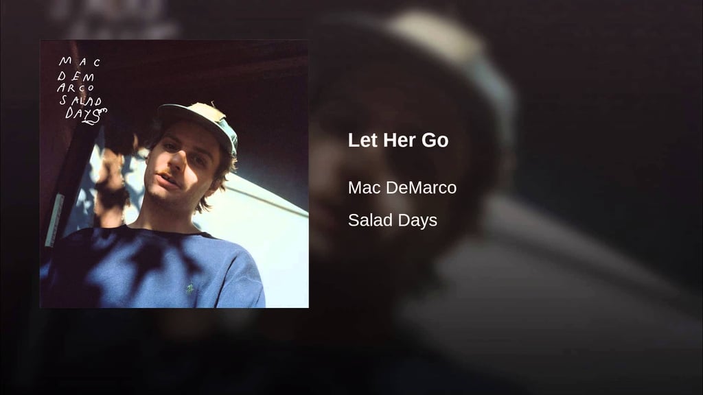 "Let Her Go" by Mac DeMarco