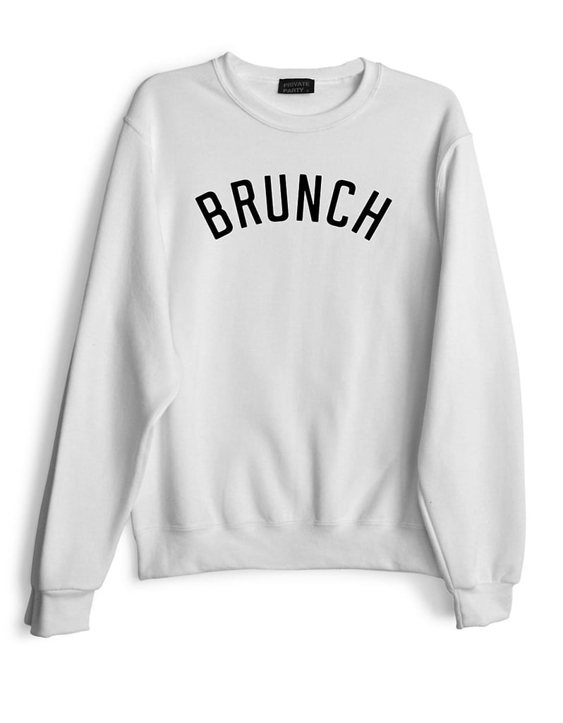 Private Party Brunch Sweatshirt ($79)