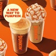 It's Time to Pumpkin Spice Up Your Coffee! Dunkin' Is About to Drop Its Fall Menu