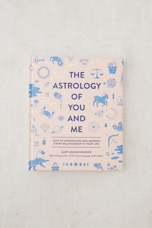 The Astrology of You and Me: How to Understand + Improve Every Relationship