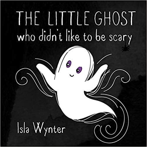 For Ages 0 to 2: The Little Ghost Who Didn't Like to Be Scary: A Halloween Picture Book