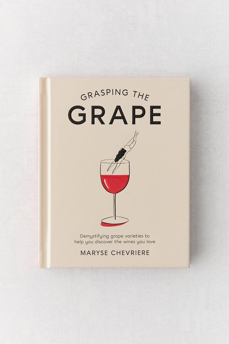 Grasping the Grape: Demystifying Grape Varieties to Help You Discover the Wines You Love