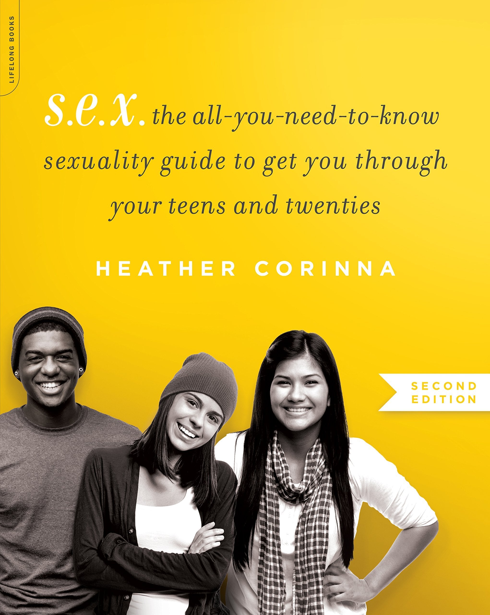 S.E.X.: The All-You-Need-To-Know Sexuality Guide to Get you Through Your  Teens and Twenties | Teach Your Tweens About Sex With These 10 Helpful  Books | POPSUGAR UK Parenting Photo 10