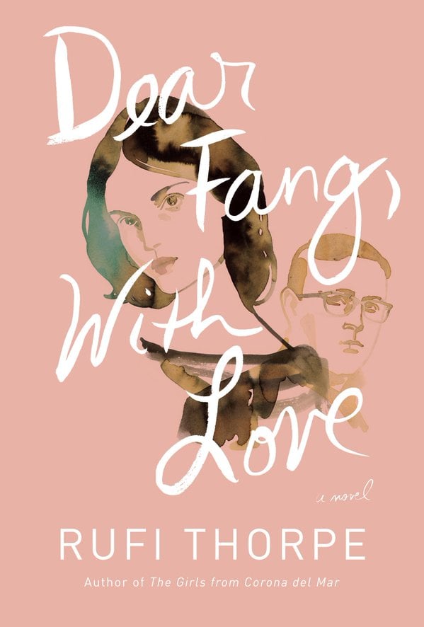 Dear Fang, With Love by Rufi Thorpe, May 24 Dear Fang, With Love by Rufi Thorpe, May 24