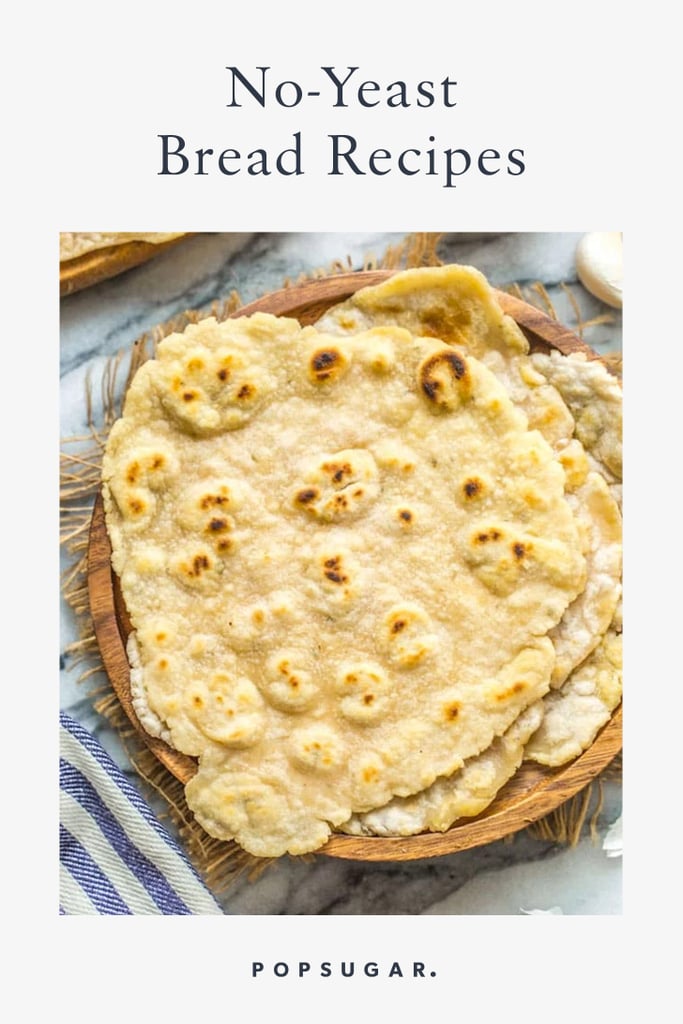 9 Delicious No Yeast Bread Recipes Popsugar Food