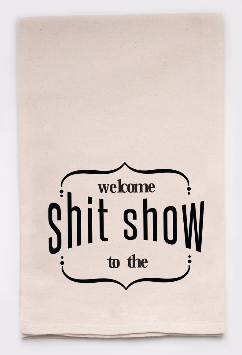 Welcome to the Sh*t Show Tea Towel