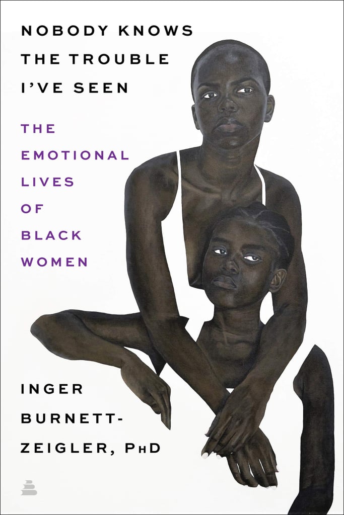 Nobody Knows the Trouble I've Seen by Inger Burnett-Zeigler, PhD