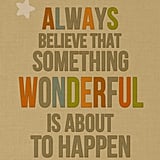 If you're going to achieve, you've got to Always Believe ($16) and stay positive.