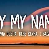 Say My Name By David Guetta Feat Bebe Rexha And J Balvin Walking For Weight Loss Pick Up The Pace With This Upbeat Playlist Popsugar Fitness