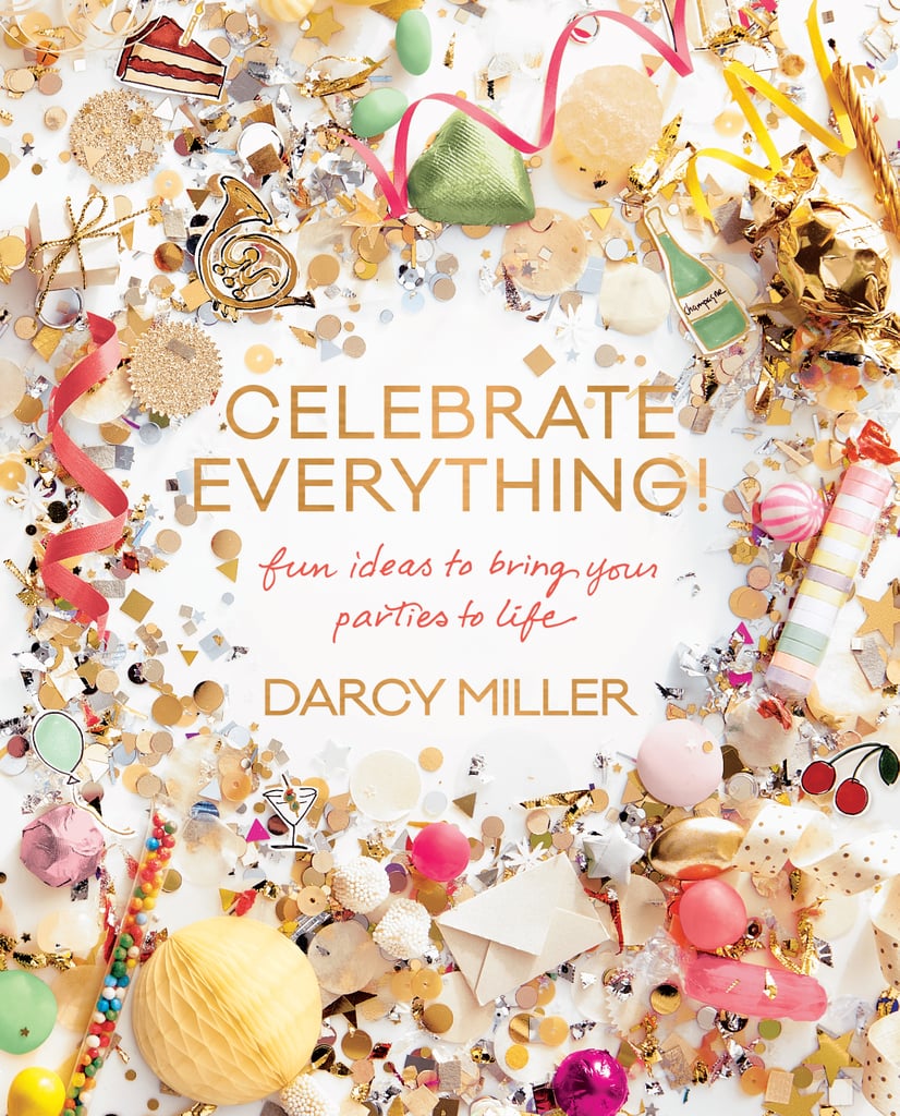 Darcy Miller's Celebrate Everything Party Planning Book