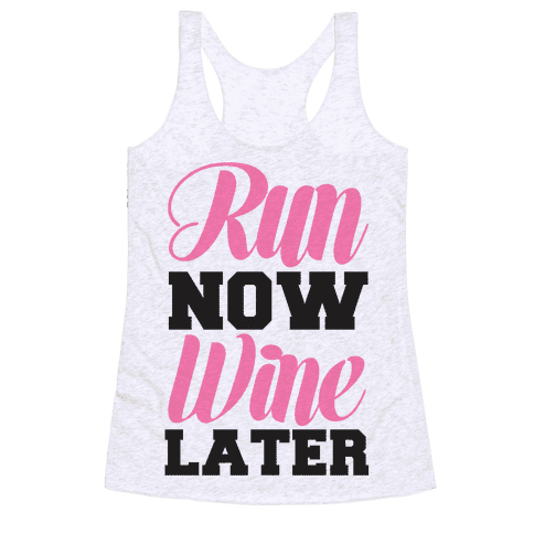 Run now, wine later