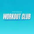 Need a Workout Buddy? Join the Virtual POPSUGAR Workout Club and Get Motivated!