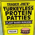 Trader Joe's New $5 Turkeyless Protein Patties Have 23 Grams of Protein and Taste Amazing