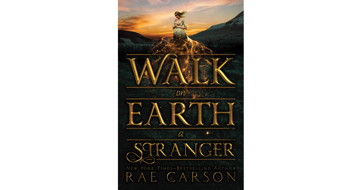Walk on Earth a Stranger by Rae Carson