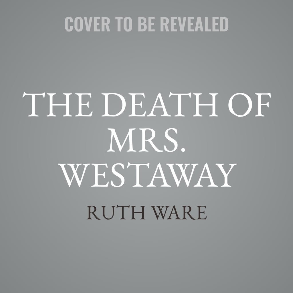 The Death of Mrs. Westaway by Ruth Ware, Out May 29