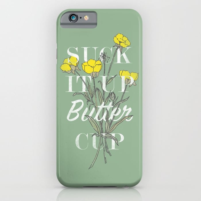 "Suck It Up Butter Cup" ($29, originally $36)