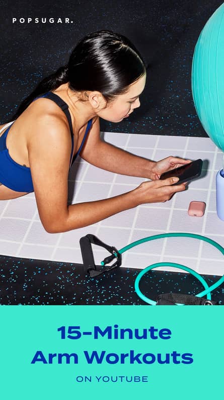 The Best 15 Minute Arm Workouts on YouTube POPSUGAR Fitness