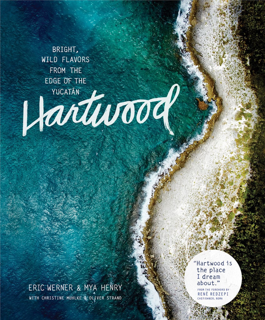 Hartwood: Bright, Wild Flavors From the Edge of the Yucatán