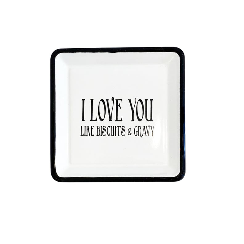 I Love You Like Biscuits and Gravy Square Enamel Dish