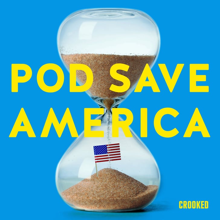 Pod Save America | Best 2020 Election Podcasts | POPSUGAR News Photo 6