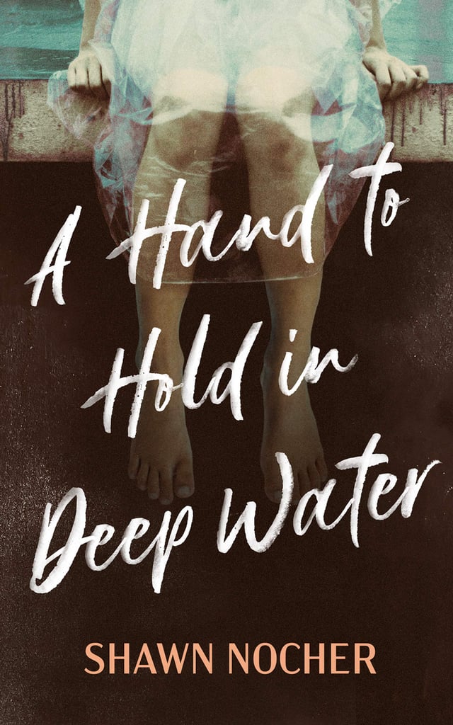 A Hand to Hold in Deep Water by Shawn Nocher