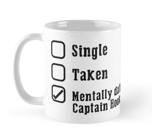 Mentally Dating Captain Hook Mug ($17)